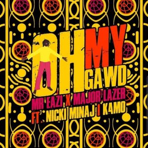 Mr Eazi & Major Lazer – Oh My Gawd ft. Nicki Minaj & K4mo